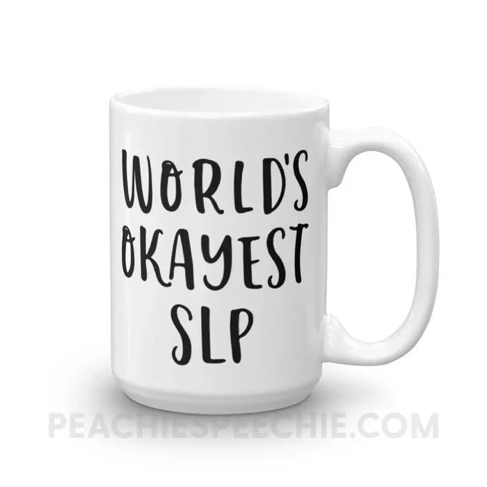 Worldโs Okayest SLP Coffee Mug - 15oz - Mugs peachiespeechie.com
