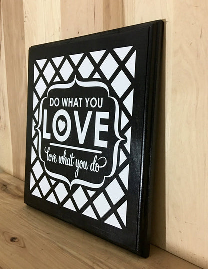 Do what you love love what you do wood sign
