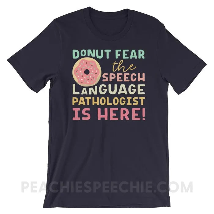 Donut Fear The SLP Is Here Premium Soft Tee - Navy / XS - T-Shirts & Tops peachiespeechie.com