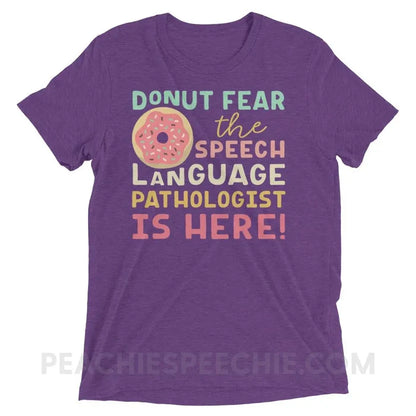 Donut Fear The SLP Is Here Tri-Blend Tee - Purple Triblend / XS - T-Shirts & Tops peachiespeechie.com