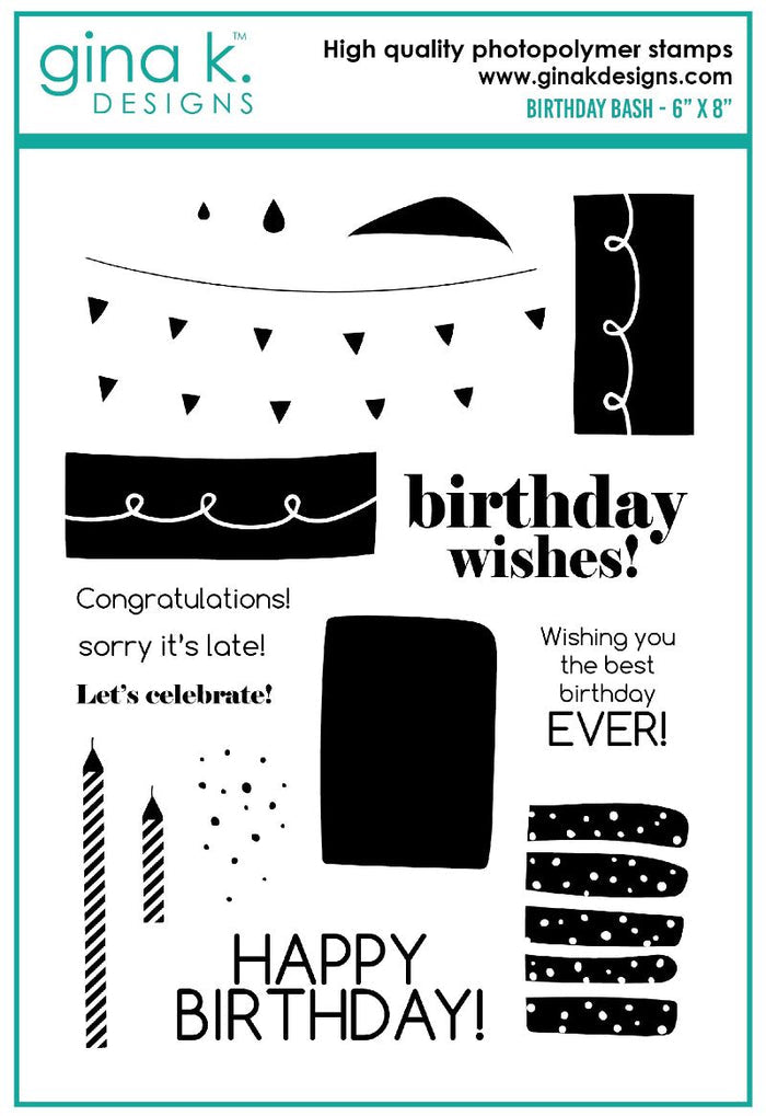 Gina K. Designs - Stamps - Birthday Bash. Birthday Bash is a stamp set by Gina K Designs. This set is made of premium clear photopolymer and measures 6" X 8". Made in the USA  Coordinating die set Birthday Bash sold separately.  FEATURES Birthday, Cake, Candle, Banner, Layering Available at Embellish Away located in Bowmanville Ontario Canada.