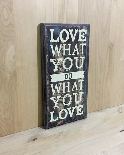 Love what you do, do what you love wood sign.