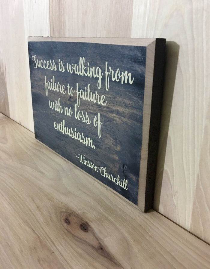 Success is walking from failure to failure with no loss of enthusiasm Churchill quote.