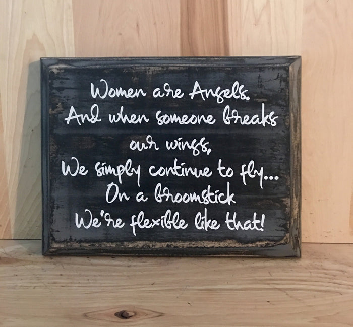 Women are angels and if someone breaks our wings, we will continue to fly.
