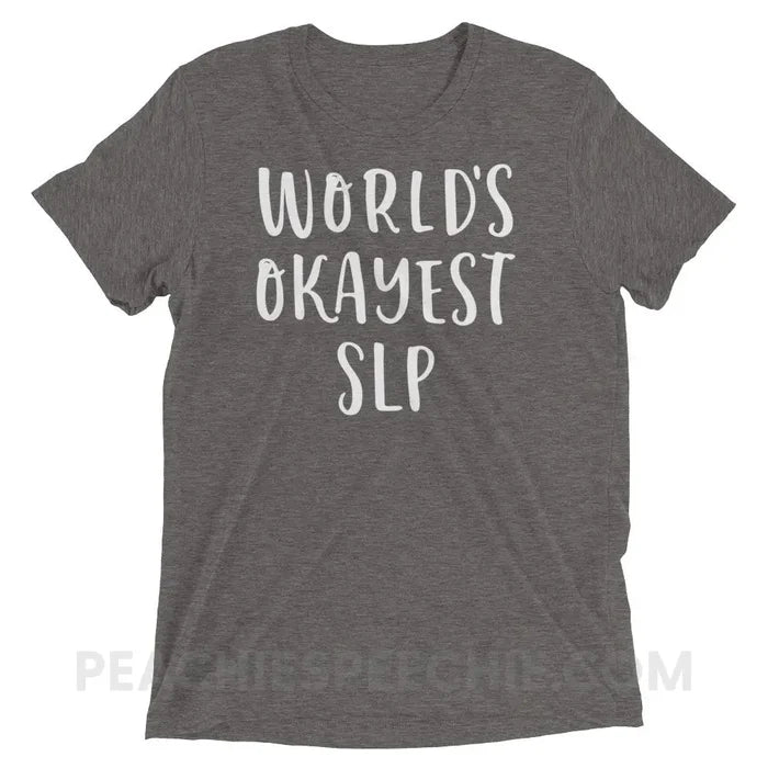 World’s Okayest SLP Tri-Blend Tee - Grey Triblend / XS - T-Shirts & Tops peachiespeechie.com