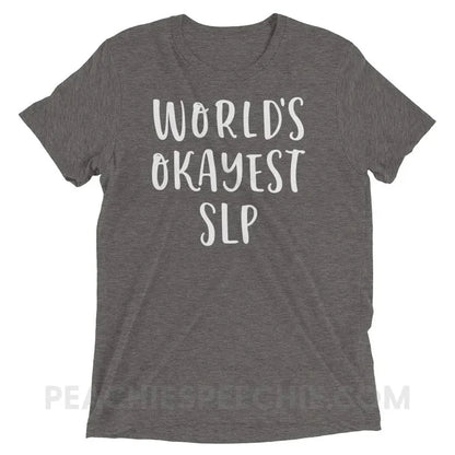 World’s Okayest SLP Tri-Blend Tee - Grey Triblend / XS - T-Shirts & Tops peachiespeechie.com